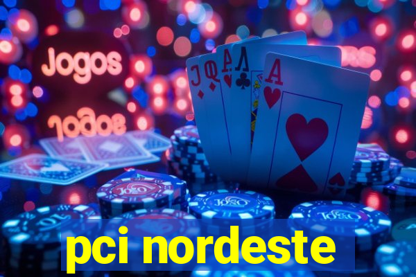 pci nordeste